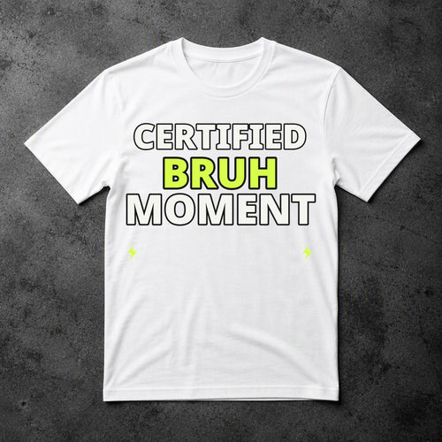 Certified Bruh Moment Tee - White